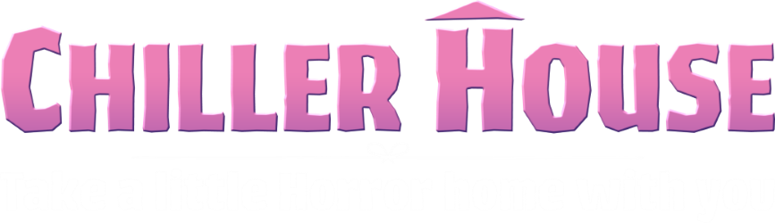 Chiller House - Take a little Horror home with you